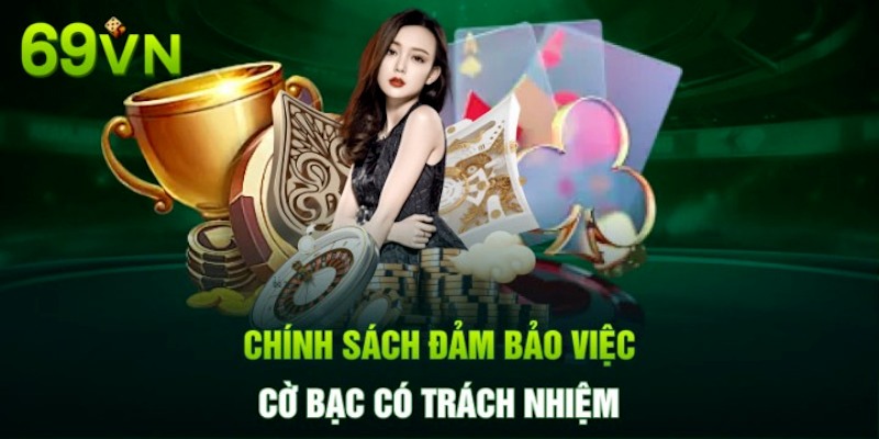 69VN thiết lập chính sách cờ bạc có trách nhiệm